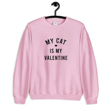 Load image into Gallery viewer, My Cat Is My Valentine Unisex Sweatshirt