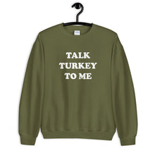 Load image into Gallery viewer, Talk Turkey To Me Unisex Sweatshirt