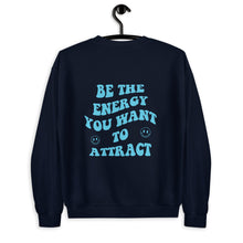 Load image into Gallery viewer, Be The Energy You Want To Attract Unisex Sweatshirt