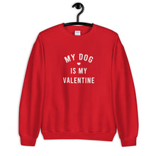 Load image into Gallery viewer, My Dog Is My Valentine Unisex Sweatshirt