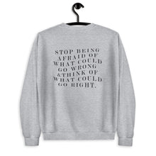 Load image into Gallery viewer, Stop Being Afraid Of What Could Go Wrong Unisex Sweatshirt