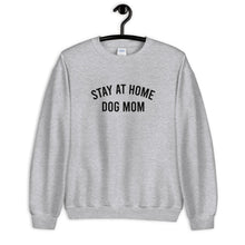 Load image into Gallery viewer, Stay At Home Dog Mom Unisex Sweatshirt