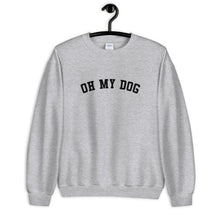 Load image into Gallery viewer, Oh My Dog Unisex Sweatshirt