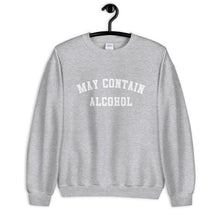 Load image into Gallery viewer, May Contain Alcohol Unisex Sweatshirt