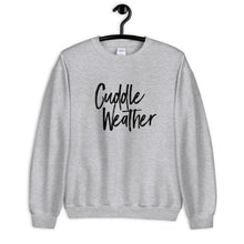 Load image into Gallery viewer, Cuddle Weather Unisex Sweatshirt