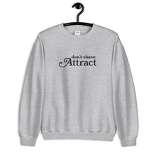 Load image into Gallery viewer, Don't Chase Attract Unisex Sweatshirt