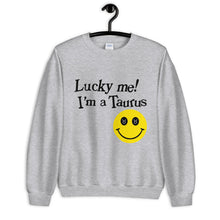 Load image into Gallery viewer, Lucky Me! I'm A Taurus Unisex Sweatshirt