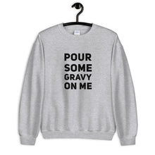 Load image into Gallery viewer, Pour Some Gravy On Me Unisex Sweatshirt