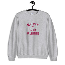 Load image into Gallery viewer, My Cat Is My Valentine Unisex Sweatshirt