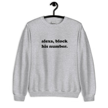 Load image into Gallery viewer, Alexa Block His Number Unisex Sweatshirt