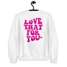 Load image into Gallery viewer, Love That For You Unisex Sweatshirt