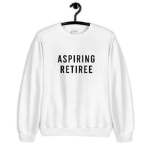 Load image into Gallery viewer, Aspiring Retiree Unisex Sweatshirt