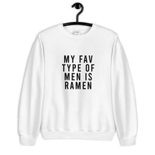Load image into Gallery viewer, My Fav Type Of Men Is Ramen Unisex Sweatshirt
