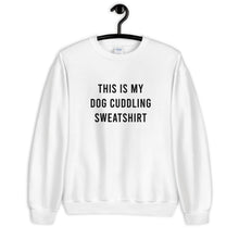 Load image into Gallery viewer, This Is My Dog Cuddling Sweatshirt Unisex Sweatshirt
