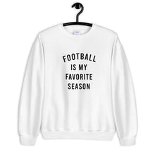 Load image into Gallery viewer, Football Is My Favorite Season Unisex Sweatshirt