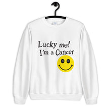 Load image into Gallery viewer, Lucky Me! I'm A Cancer Unisex Sweatshirt