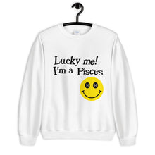 Load image into Gallery viewer, Lucky Me! I'm A Pisces Unisex Sweatshirt