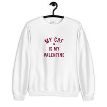 Load image into Gallery viewer, My Cat Is My Valentine Unisex Sweatshirt