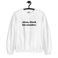 Load image into Gallery viewer, Alexa Block His Number Unisex Sweatshirt