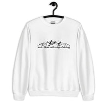 Load image into Gallery viewer, Well I Lost Half A Day Of Skiing Unisex Sweatshirt