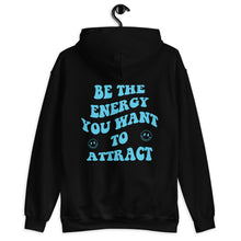 Load image into Gallery viewer, Be The Energy You Want To Attract Unisex Hoodie