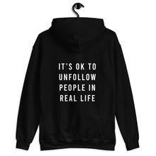 Load image into Gallery viewer, It's OK to Unfollow People in Real Life Unisex Hoodie
