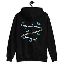 Load image into Gallery viewer, What's Meant For You Will Always Find Its Way Back To You Butterflies Unisex Hoodie