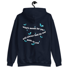 Load image into Gallery viewer, What's Meant For You Will Always Find Its Way Back To You Butterflies Unisex Hoodie