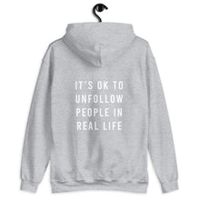 Load image into Gallery viewer, It's OK to Unfollow People in Real Life Unisex Hoodie