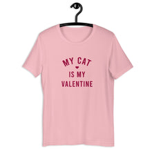 Load image into Gallery viewer, My Cat Is My Valentine Short-Sleeve Unisex T-Shirt