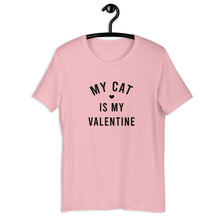 Load image into Gallery viewer, My Cat Is My Valentine Short-Sleeve Unisex T-Shirt