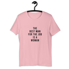 Load image into Gallery viewer, The Best Man For The Job Is A Woman Short-Sleeve T-shirt