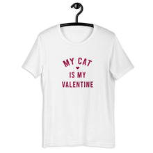 Load image into Gallery viewer, My Cat Is My Valentine Short-Sleeve Unisex T-Shirt