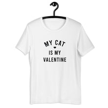 Load image into Gallery viewer, My Cat Is My Valentine Short-Sleeve Unisex T-Shirt