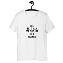 Load image into Gallery viewer, The Best Man For The Job Is A Woman Short-Sleeve T-shirt