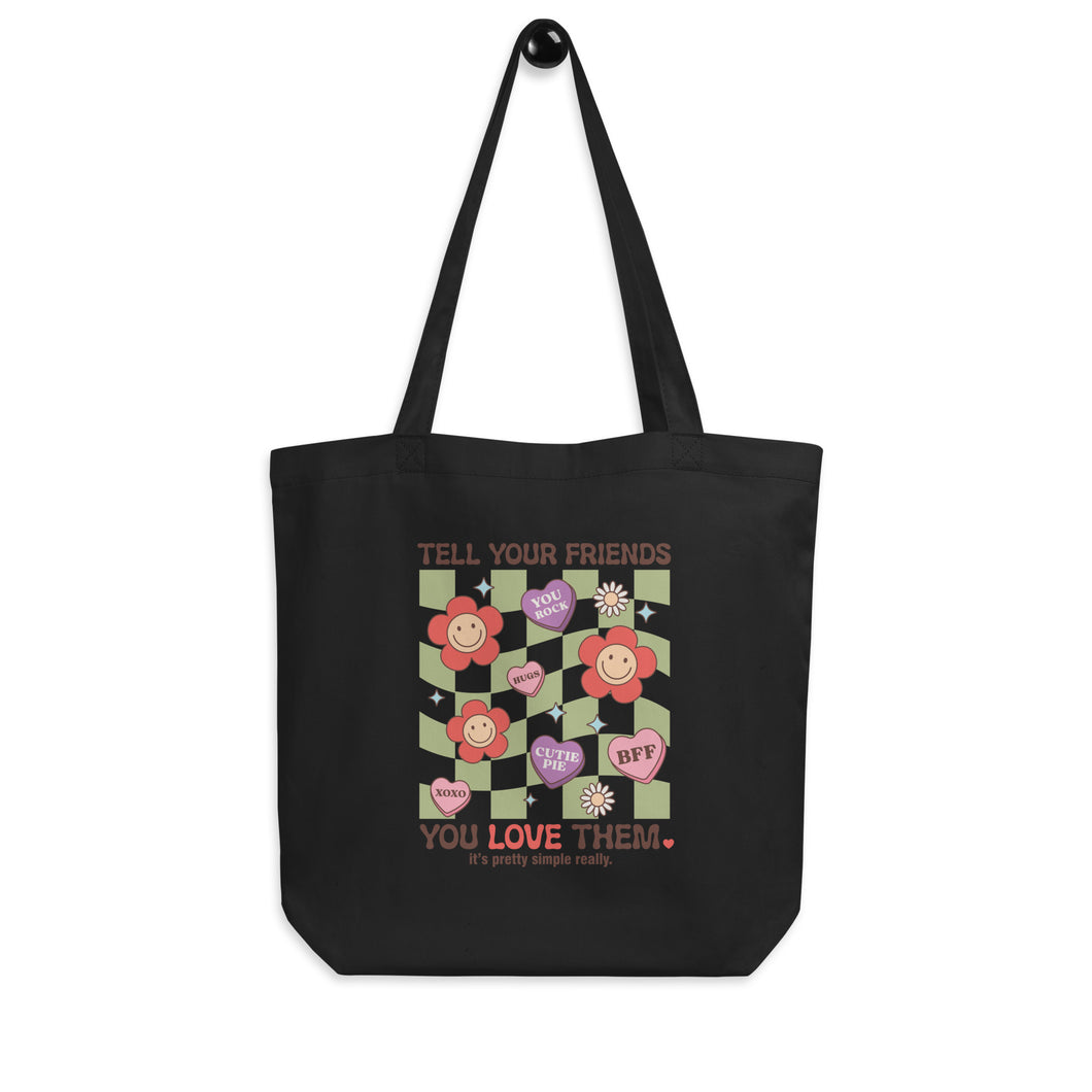 Tell Your Friends You Love Them Eco Tote Bag