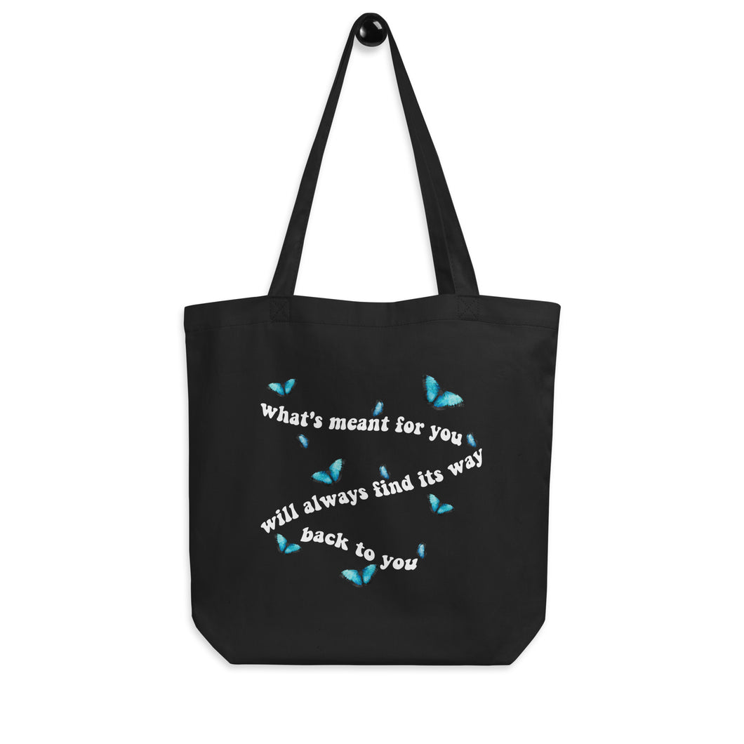 What's Meant For You Will Always Find Its Way Back To You Butterflies Eco Tote Bag