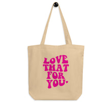 Load image into Gallery viewer, Love That For You Eco Tote Bag
