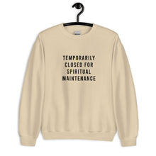 Load image into Gallery viewer, Temporarily Closed For Spiritual Maintenance Unisex Sweatshirt
