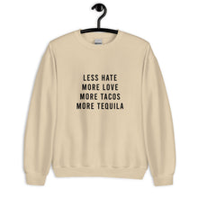 Load image into Gallery viewer, Less Hate More Love Tacos and Tequila Unisex Sweatshirt

