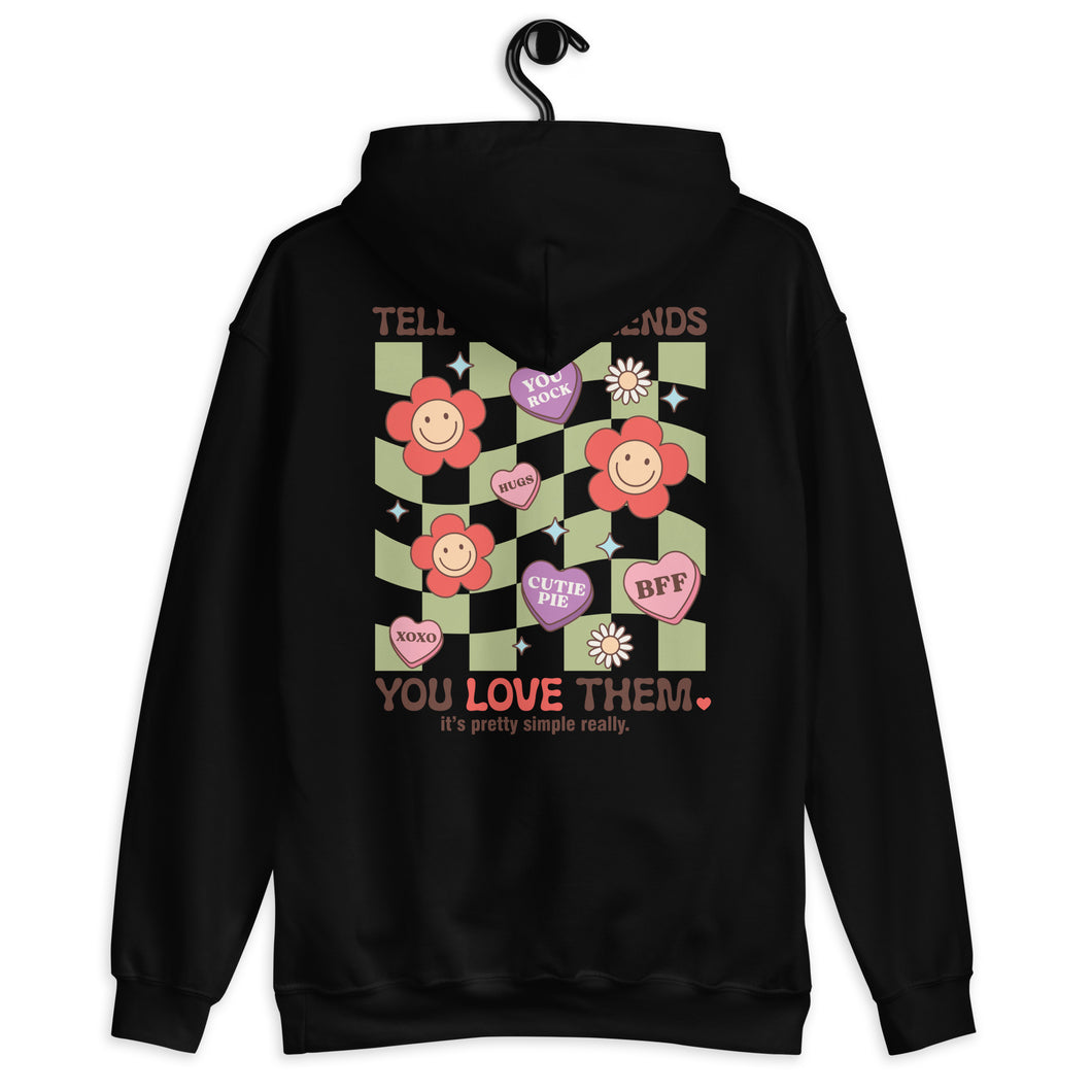 Tell Your Friends You Love Them Unisex Hoodie