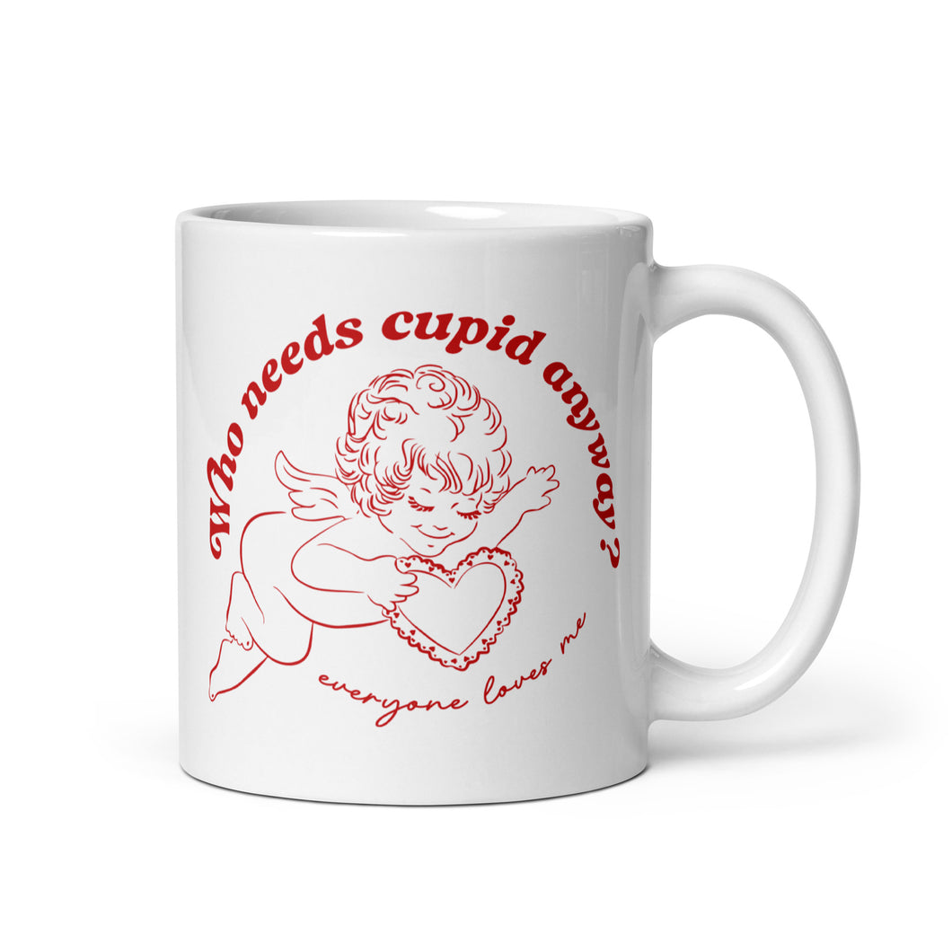 Who Needs Cupid Anyway? Everyone Loves Me White Glossy Mug