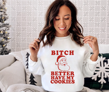 Load image into Gallery viewer, Bitch Better Have My Cookies Unisex Christmas Sweatshirt
