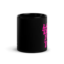 Load image into Gallery viewer, Love That For You Black Glossy Mug
