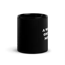 Load image into Gallery viewer, A Wise Man Once Said Nothing Black Glossy Mug
