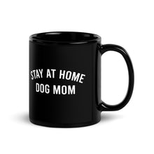 Load image into Gallery viewer, Stay At Home Dog Mom Black Glossy Mug

