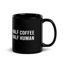 Load image into Gallery viewer, Half Coffee Half Human Black Glossy Mug
