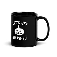 Load image into Gallery viewer, Let&#39;s Get Smashed Black Glossy Mug
