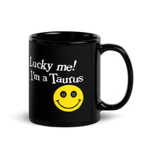 Load image into Gallery viewer, Lucky Me! I&#39;m A Taurus Black Glossy Mug
