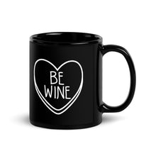 Load image into Gallery viewer, Be Wine Candy Heart Anti Valentine&#39;s Day Black Glossy Mug
